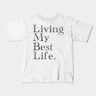 Living My Best Life. Kids T-Shirt